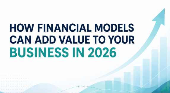 How financial models can add value to your business in 2026