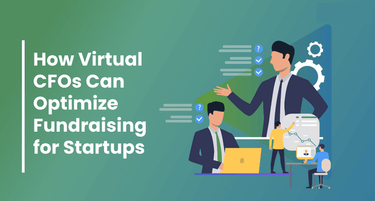 How Virtual CFOs Can Optimize Fundraising for Startups